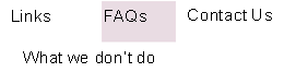 What we don�t do,Links,FAQs,Contact Us